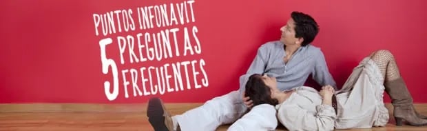 PUNTOS INFONAVIT: 5 PREGUNTAS FRECUENTES