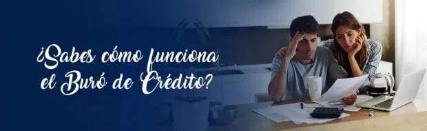 Todo Lo Que Necesitas Saber Acerca Del Buró De Crédito