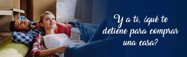 5 MITOS QUE TE DETIENEN PARA COMPRAR UNA CASA Y QUE DEBES DEJAR DE CREER