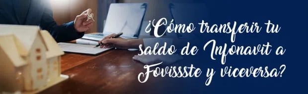 Cómo transferir tu saldo de infonavit a fovissste para pagar tu crédito hipotecario