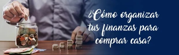 FINANZAS PERSONALES: HAZ UN PRESUPUESTO FAMILIAR Y AHORRA PARA TU CASA